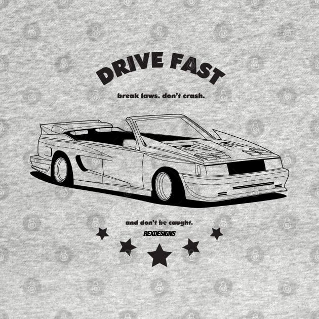 Drive Fast. T-Shirt (Front & Back) by RexDesignsAus